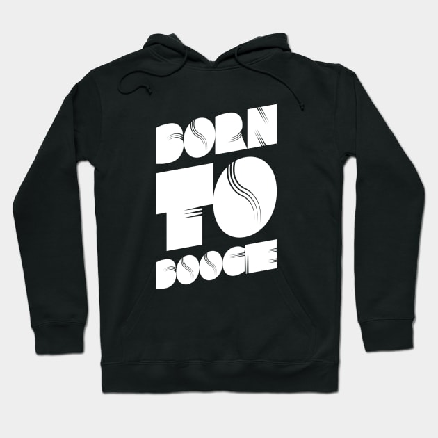 Born To Boogie 70's Dance Party Hoodie by DesignsbyZazz